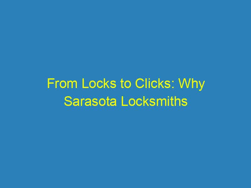 From Locks to Clicks: Why Sarasota Locksmiths Should Invest in PPC Advertising Today
