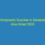 Chiropractic Success in Sarasota: How Smart SEO Can Drive Your Business Forward