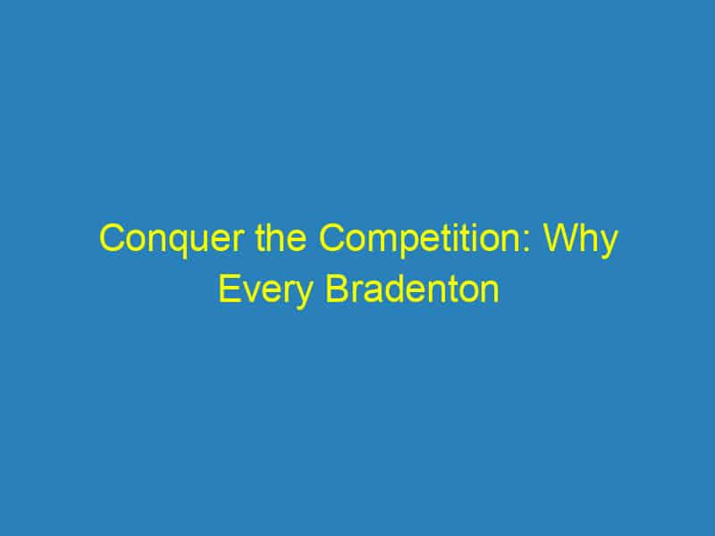 Conquer the Competition: Why Every Bradenton Small Business Needs an SEO Strategy Today!