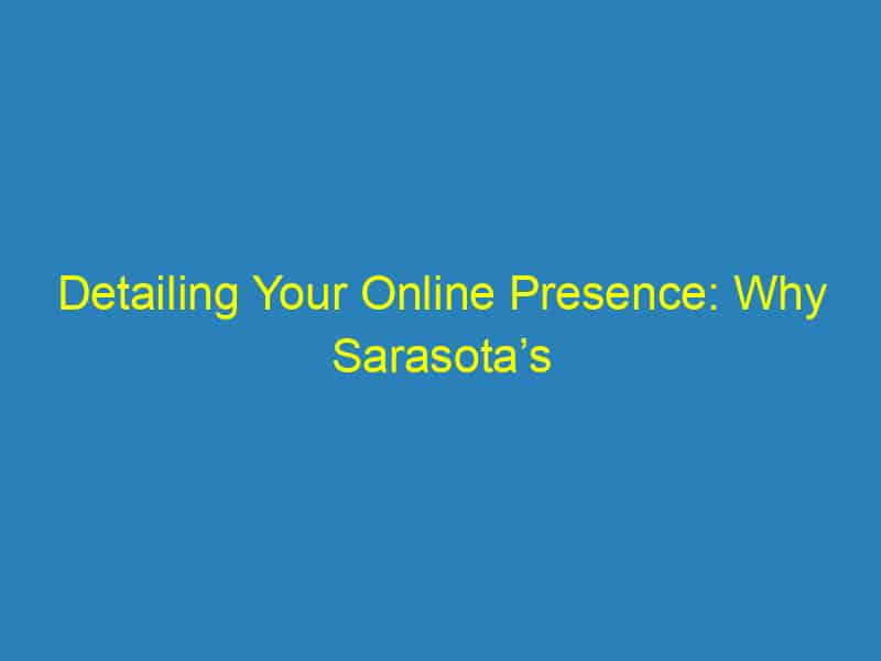 Detailing Your Online Presence: Why Sarasota’s Auto Detailers Can’t Afford to Ignore SEO