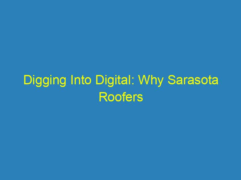 Digging Into Digital: Why Sarasota Roofers Can’t Afford to Ignore SEO Any Longer!