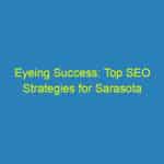 Eyeing Success: Top SEO Strategies for Sarasota Optometrists to Attract Local Patients