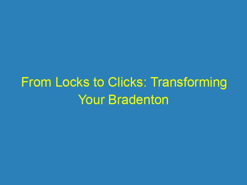 From Locks to Clicks: Transforming Your Bradenton Locksmith Business with Smart PPC Campaigns