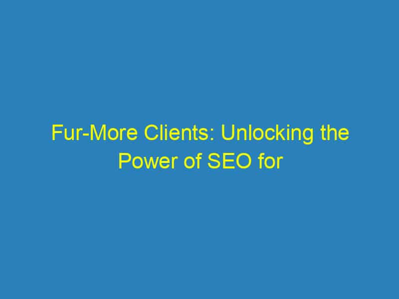 Fur More Clients: Unlocking the Power of SEO for Sarasota Veterinarians