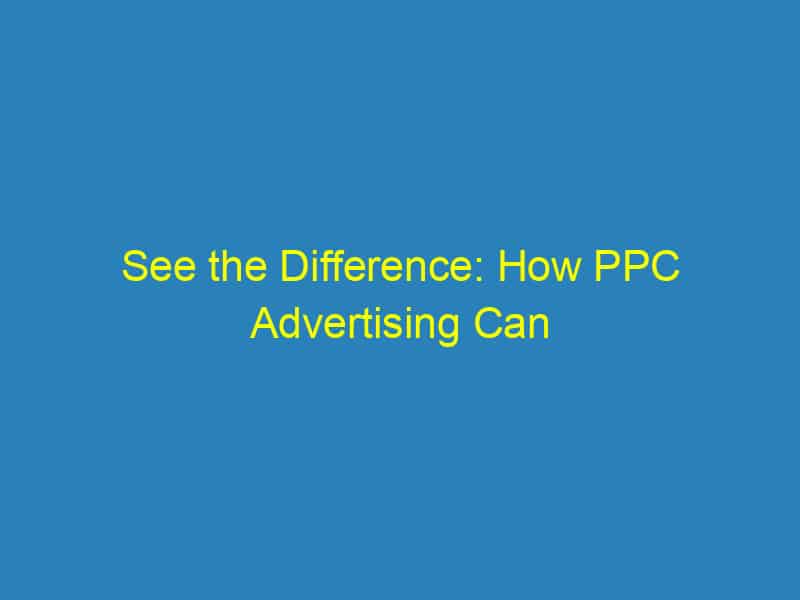 See the Difference: How PPC Advertising Can Brighten Your Sarasota Optometry Practice