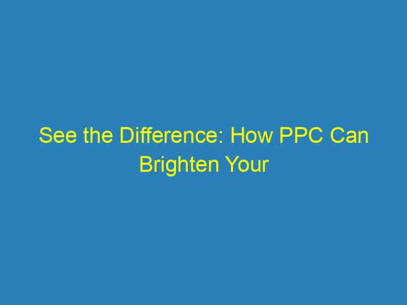 See the Difference: How PPC Can Brighten Your Optometry Business in Sarasota