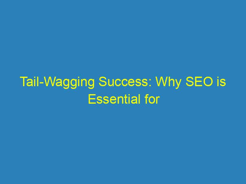 Tail Wagging Success: Why SEO is Essential for Veterinarians Thriving in Bradenton