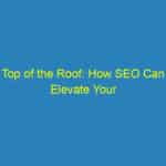Top of the Roof: How SEO Can Elevate Your Bradenton Roofing Business Above the Competition