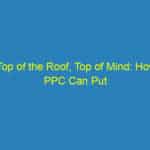 Top of the Roof, Top of Mind: How PPC Can Put Your Bradenton Roofing Business on the Map!