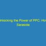 Unlocking the Power of PPC: How Sarasota Chiropractors Can Drive New Patients Through Digital Ads