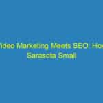 Video Marketing Meets SEO: How Sarasota Small Businesses Can Create Irresistible Content