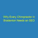 Why Every Chiropractor in Bradenton Needs an SEO Strategy: Boost Your Visibility and Patient Base!