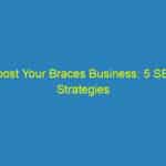 Boost Your Braces Business: 5 SEO Strategies Every Bradenton Orthodontist Should Know