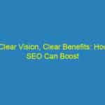 Clear Vision, Clear Benefits: How SEO Can Boost Your Sarasota Optometry Clinic