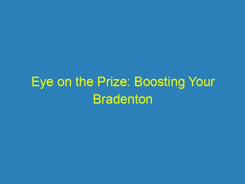Eye on the Prize: Boosting Your Bradenton Optometry Business with Smart SEO Tactics