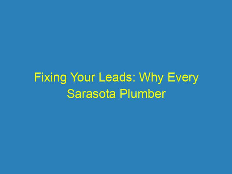 Fixing Your Leads: Why Every Sarasota Plumber Should Dive into PPC Today!