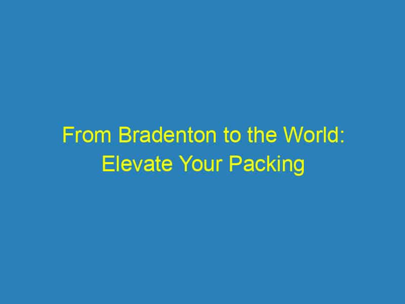 From Bradenton to the World: Elevate Your Packing Services through the Power of Local SEO!