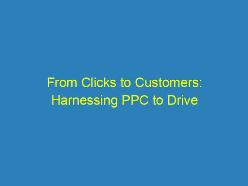 From Clicks to Customers: Harnessing PPC to Drive Growth for Sarasota's Small Business Owners