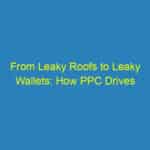 From Leaky Roofs to Leaky Wallets: How PPC Drives Profits for Sarasota Roofers