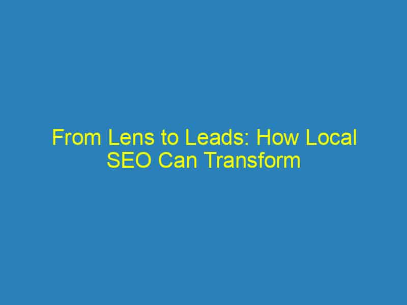 From Lens to Leads: How Local SEO Can Transform Your Bradenton Videography Brand