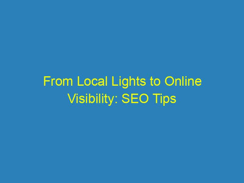 From Local Lights to Online Visibility: SEO Tips Every Sarasota Electrician Should Know