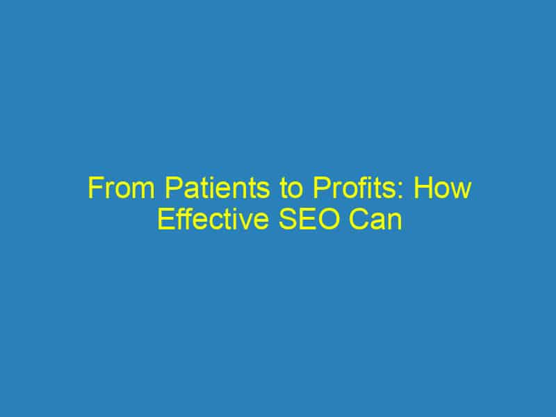From Patients to Profits: How Effective SEO Can Revitalize Your Bradenton Chiropractic Practice