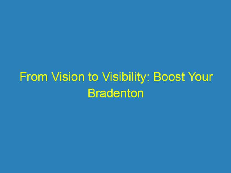 From Vision to Visibility: Boost Your Bradenton Videography Business with Effective SEO Strategies