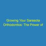Growing Your Sarasota Orthodontics: The Power of Local SEO for Small Businesses
