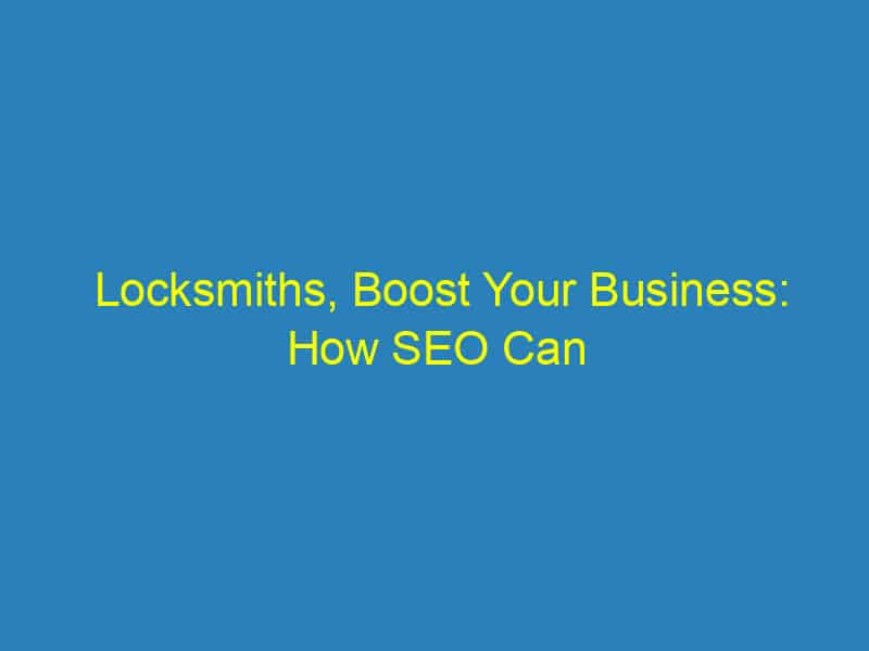 Locksmiths, Boost Your Business: How SEO Can Drive Local Customers to Your Bradenton Shop