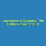 Locksmiths of Sarasota: The Hidden Power of SEO to Drive More Local Customers to Your Door