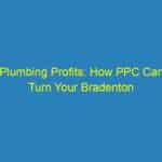 Plumbing Profits: How PPC Can Turn Your Bradenton Business into a Household Name