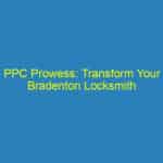 PPC Prowess: Transform Your Bradenton Locksmith Business with Smart Online Advertising