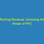 Roofing Revenue: Unlocking the Power of PPC Advertising for Local Bradenton Roofers