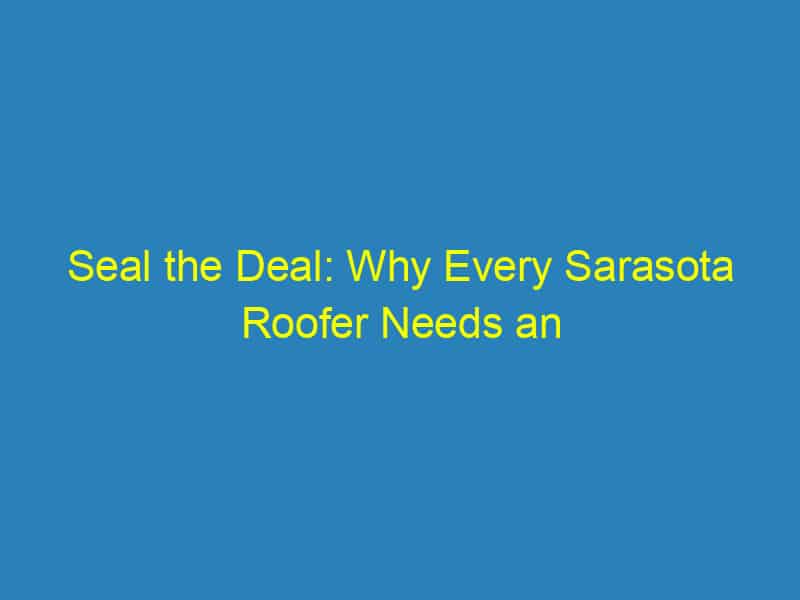Seal the Deal: Why Every Sarasota Roofer Needs an SEO Plan to Attract More Local Customers