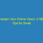 Sharpen Your Online Vision: 5 SEO Tips for Small Optometry Businesses in Sarasota