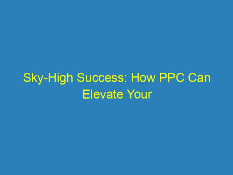 Sky High Success: How PPC Can Elevate Your Sarasota Roofing Business