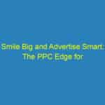 Smile Big and Advertise Smart: The PPC Edge for Orthodontists in Bradenton