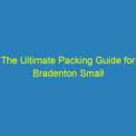 The Ultimate Packing Guide for Bradenton Small Businesses: Unlocking the SEO Benefits You'll Love!