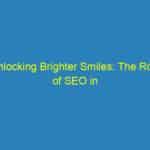 Unlocking Brighter Smiles: The Role of SEO in Attracting New Patients to Your Bradenton Orthodontics