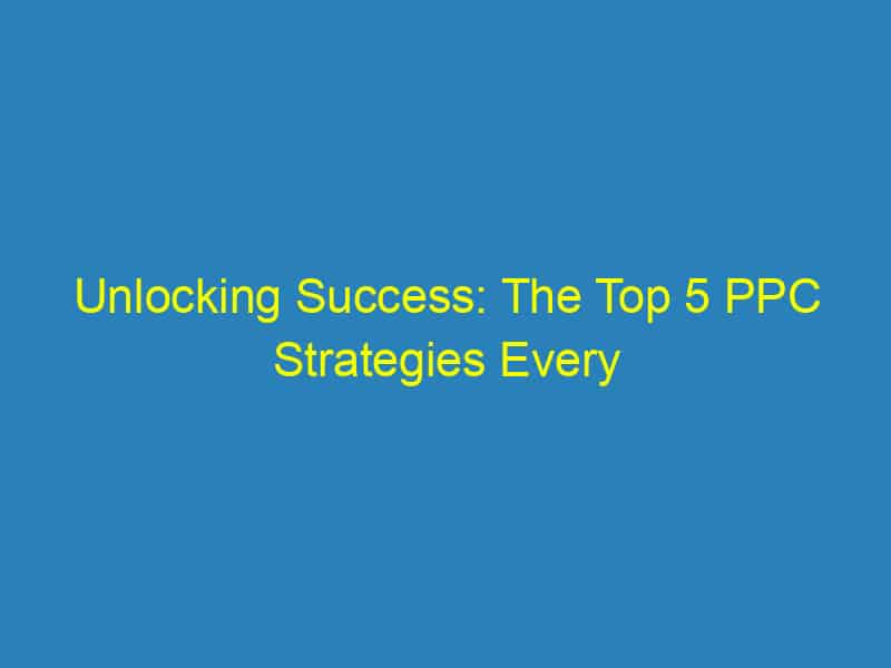 Unlocking Success: The Top 5 PPC Strategies Every Sarasota Chiropractor Should Know