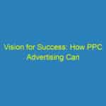 Vision for Success: How PPC Advertising Can Elevate Your Sarasota Optometry Practice