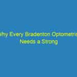 Why Every Bradenton Optometrist Needs a Strong Online Presence: The SEO Advantage