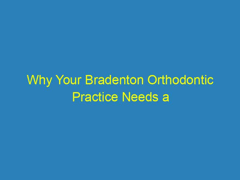 Why Your Bradenton Orthodontic Practice Needs a PPC Boost: 5 Key Benefits