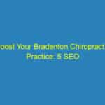 Boost Your Bradenton Chiropractic Practice: 5 SEO Secrets Every Local Business Owner Should Know