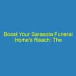Boost Your Sarasota Funeral Home's Reach: The Essential SEO Guide for Local Visibility