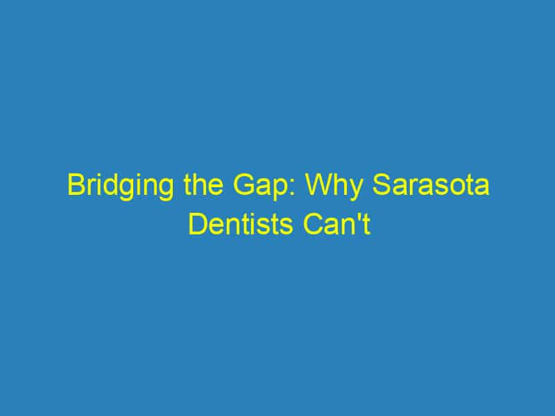 Bridging the Gap: Why Sarasota Dentists Can't Afford to Ignore SEO