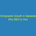 Chiropractic Growth in Sarasota: Why SEO is Your Best Kept Secret to Attracting Local Patients