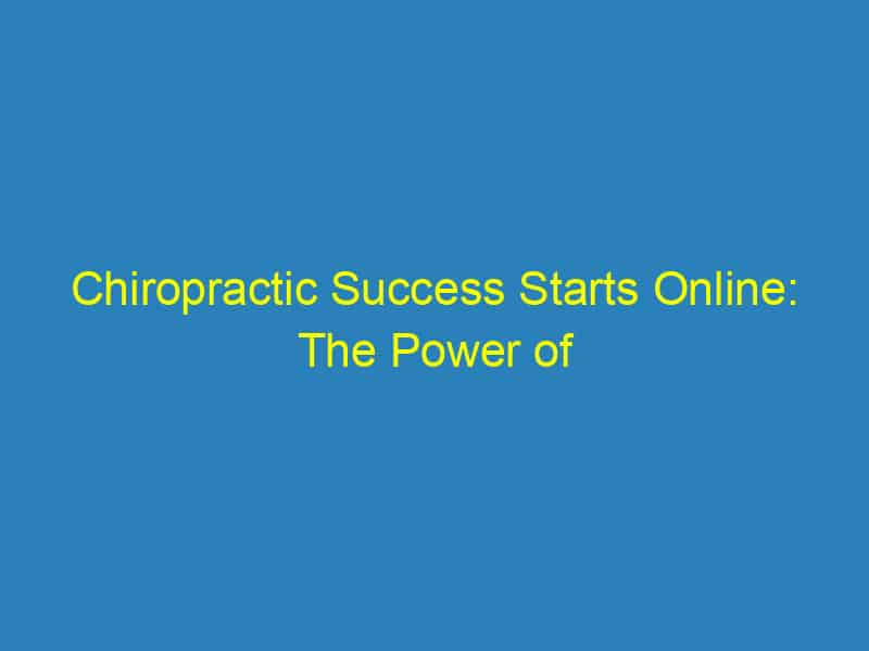 Chiropractic Success Starts Online: The Power of Local SEO for Sarasota Practitioners