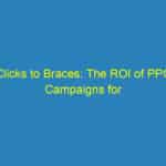 Clicks to Braces: The ROI of PPC Campaigns for Sarasota Orthodontists