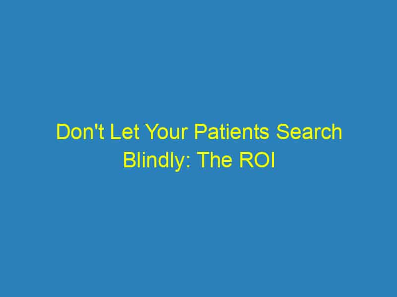 Don't Let Your Patients Search Blindly: The ROI of PPC for Dentists in Bradenton